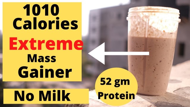 'HOMEMADE MASSGAINER FOR EXTREME  MASS/WEIGHT GAIN |1010 Calories | Gain 15 kg Muscle Quickly| NoMilk'