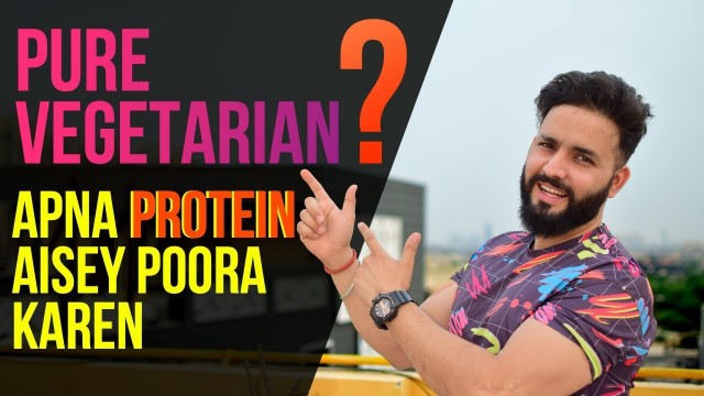 'Pure Vegetarians Apna Protein kaise pura karein? Complete Beginner nutrition guide'