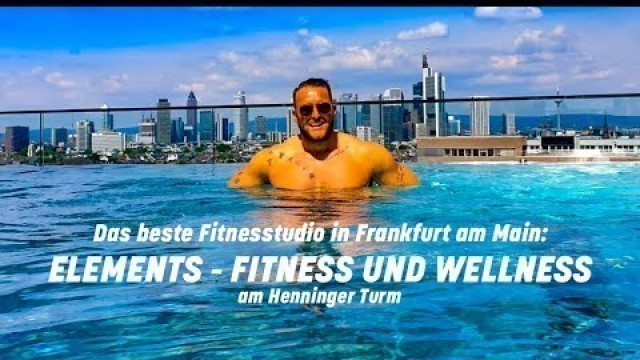 'Das beste Fitnesstudio in Frankfurt - Elements Henninger Turm mit Pool mit grandiosem Skyline Blick'