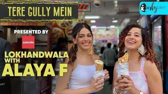 'Exploring Lokhandwala With Alaya F & Kamiya Jani | Tere Gully Mein With Zomato S3E7 | Curly Tales'