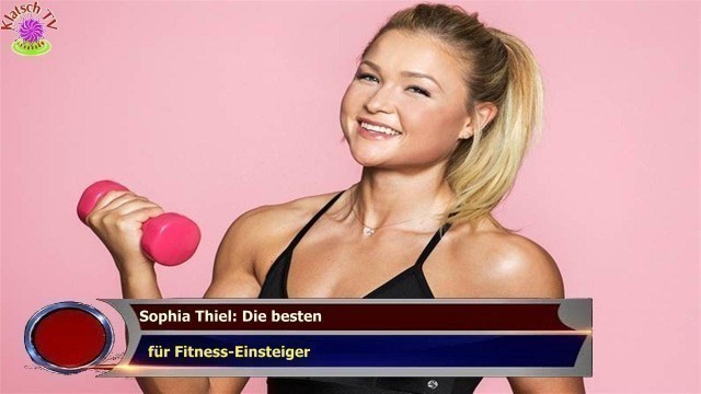 'SOPHIA THIEL: DIE BESTEN   FÜR FITNESS-EINSTEIGER'