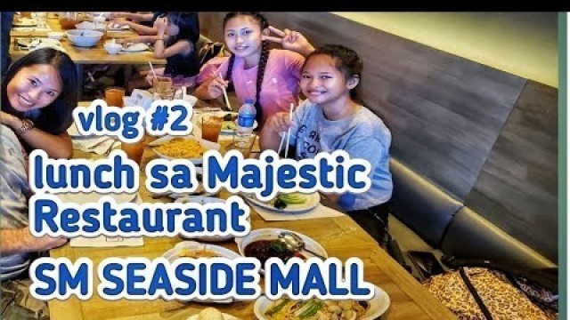 'Majestic restaurant in SM SEASIDE Mall lunch with the family'