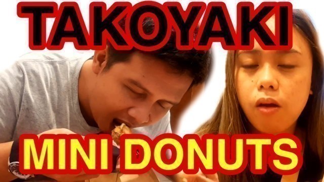 'UNLI TK TAKOYAKI VS LIL ORBIT MINI DONUTS at SM TARLAC FOOD COURT Mukbang Taste test Food Review'