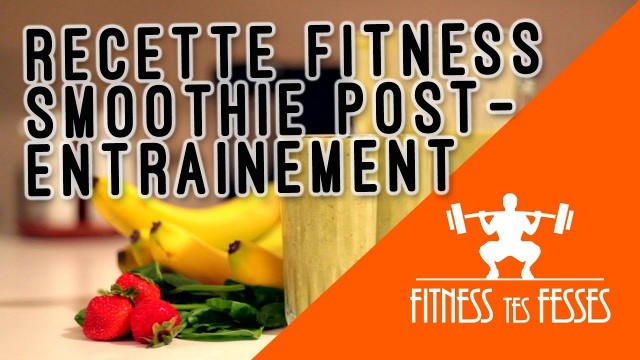 'Recette Fitness | Smoothie Post-Entraînement'