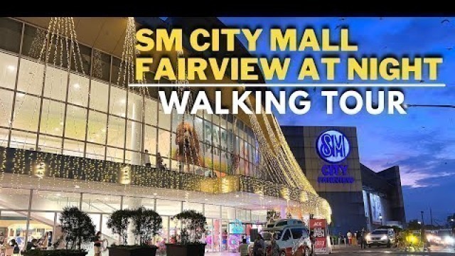 'SM CITY MALL FAIRVIEW | NIGHT TOUR'