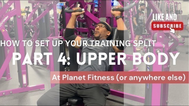 '“Upper Body” at Planet Fitness: My New Bodybuilding Workout Split & How To Do It Yourself (Part 3)'