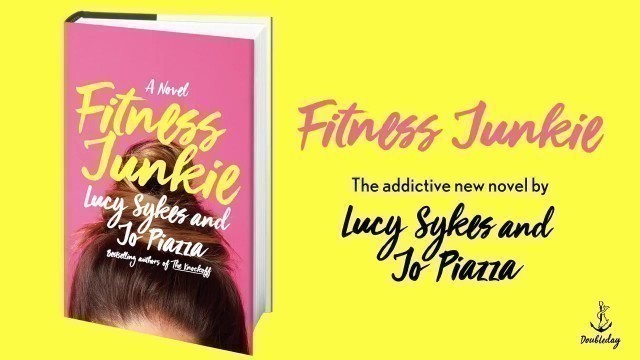 'Fitness Junkie by Lucy Sykes and Jo Piazza | On Sale July 11, 2017'