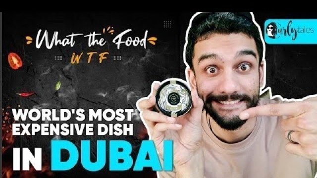 'This Is The World\'s Most Expensive Food | WTF?! S1 E1| Curly Tales UAE'