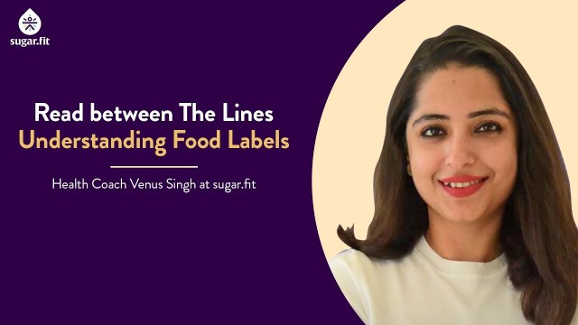 'Read between The Lines : Understanding Food Labels with Health Coach Venus Singh | @besugarfit'