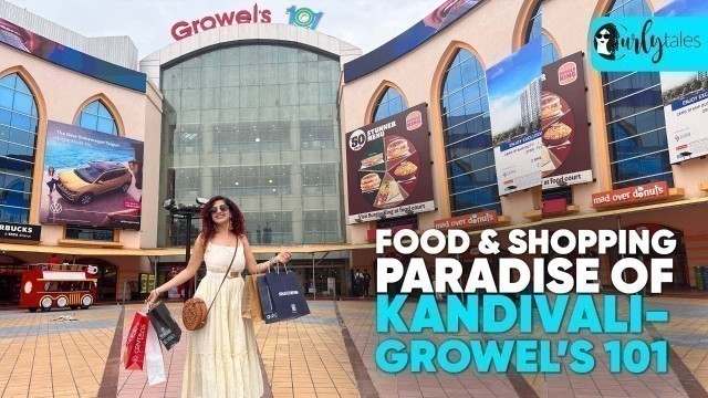 'I Visited The Food Paradise Mall of Kandivali ‘Growel’s 101’ | Curly Tales'