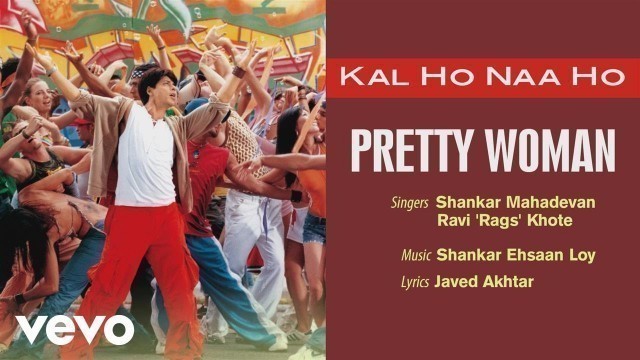 'Pretty Woman Best Audio Song - Kal Ho Naa Ho|Shah Rukh Khan|Preity|Shankar Mahadevan'