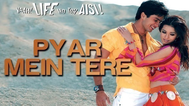 'Pyar Mein Tere - Video Song | Vaah! Life Ho Toh Aisi | Shahid Kapoor & Amrita Rao'