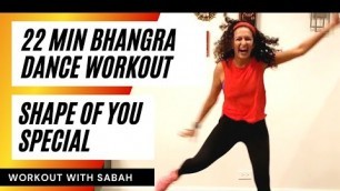 '22min Shape of You Bhangra Fusion Dance Workout | Super High Intensity | Burns 100-250 calories'