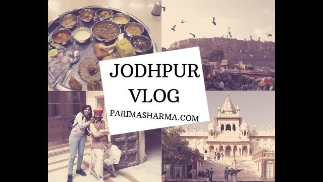 'Jodhpur Tales - Travel and Food Vlog | Parimasthan'