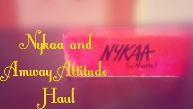 'Surprise Revealed!!!!!!!//Nykaa and Amway Attitude Haul'