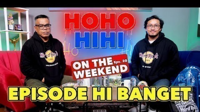 'HOHO HIHI ON THE WEEKEND - TRIP NEGERI PAMAN SAM (EPISODE 30)'