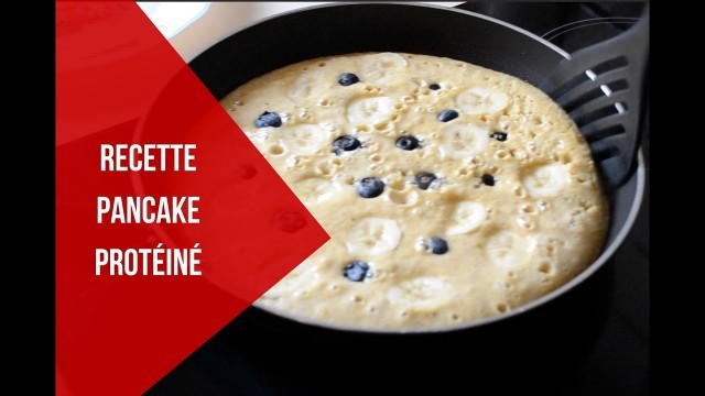 'RECETTE MUSCU: PANCAKE PROTEINE'