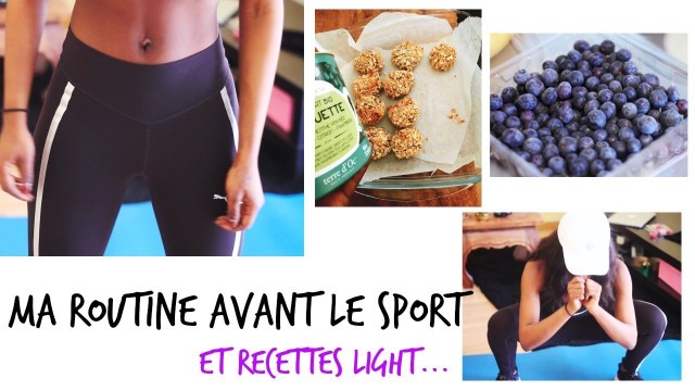 'MA ROUTINE AVANT LE SPORT /FITNESS / 2 RECETTES'