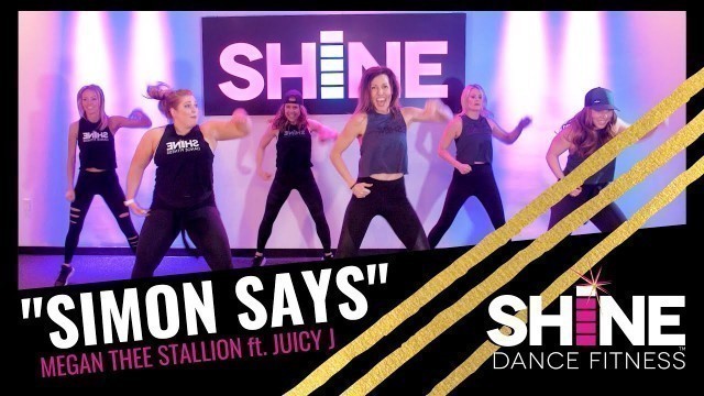 '\"Simon Says\" by Megan Thee Stallion ft. Juicy J || SHiNE DANCE FITNESS™'