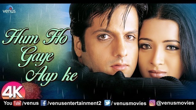 'Hum Ho Gaye Aap Ke - 4K Video Song | Fardeen Khan & Reema Sen | Kumar Sanu & Alka Yagnik'