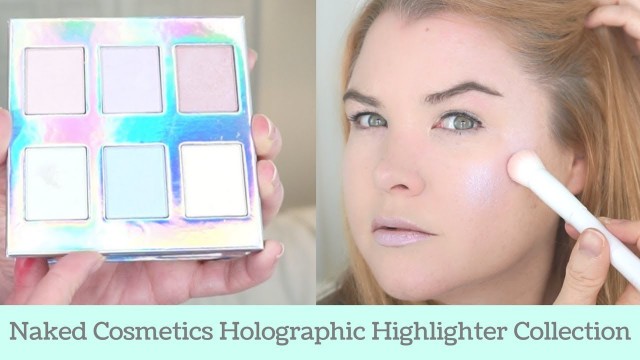 'Naked Cosmetics Holographic Highlighter Collection Review and Demo'