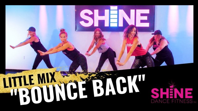 '\"Bounce Back\" by Little Mix || SHiNE DANCE FITNESS™'