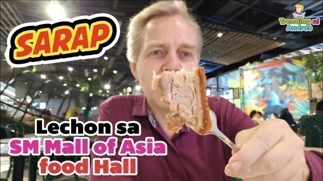 'The new Food Hall sa SM Mall of Asia looks like in Singapore or Thailand. Sarap un Lechon 