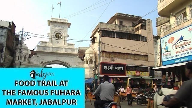 'Tere Gully Mein EP 18- Food Trail, Fuhara Market, Jabalpur | Curly Tales'