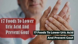 '17 Foods To Lower Uric Acid And Prevent Gout'