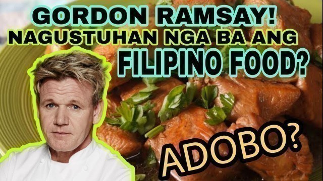 'GORDON RAMSAY, Nagustuhan nga ba ang Filipino Food? | Alamin ang kanyang Reaction sa Video!'