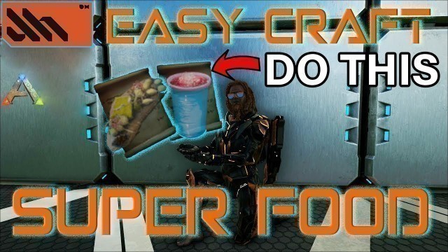 'How to Craft Super Food - Quit Cooking Raw Meat | ARK: Survival Evolved Crafted Custom Consumables'