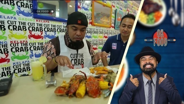 'OK FOOD Episode 30 - Kepiting Besar di Cut the Crab (Part 3/3)'