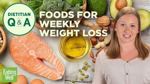 '10 Foods You Should Eat Every Week to Lose Weight | Dietitian Q&A | EatingWell'