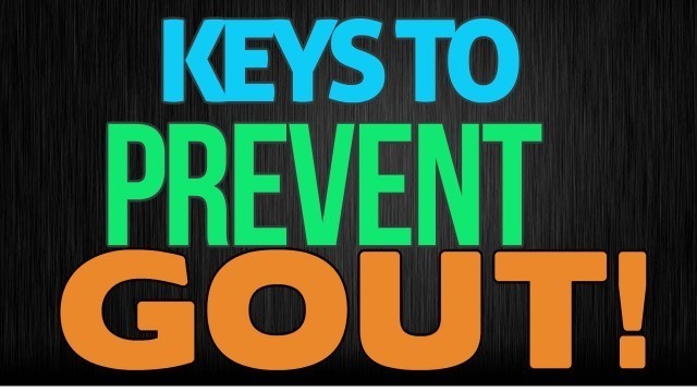 'Keys to Prevent Gout Attacks'