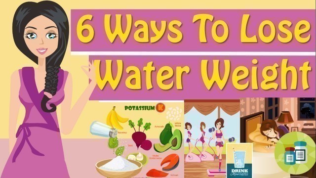 'How To Lose Water Weight, How To Get Rid Of Water Weight'