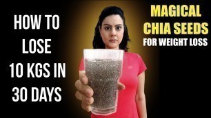 'Eat Chia Seeds The Correct Way To Lose 10 Kgs in 1 Month | Magical Chia Seeds For Weight Loss'