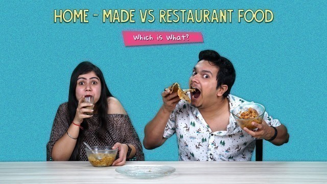 'Home-Made Vs Restaurant Food | Which is What? | Ok Tested'