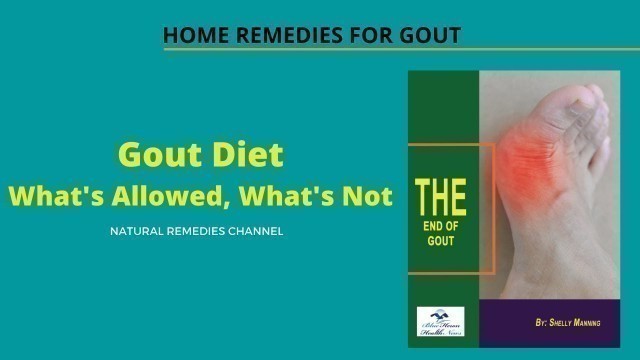 'Home Remedies For Gout - Gout Diet - Foods List to Eat and Those to Avoid For Gout'