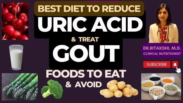 'Reduce Uric Acid Naturally | Manage Gout with Diet | Foods to Eat & Avoid in Gout | Dr. Ritakshi'