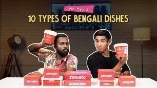 'We Tried 10 Types Of Bengali Dishes | Ok Tested'