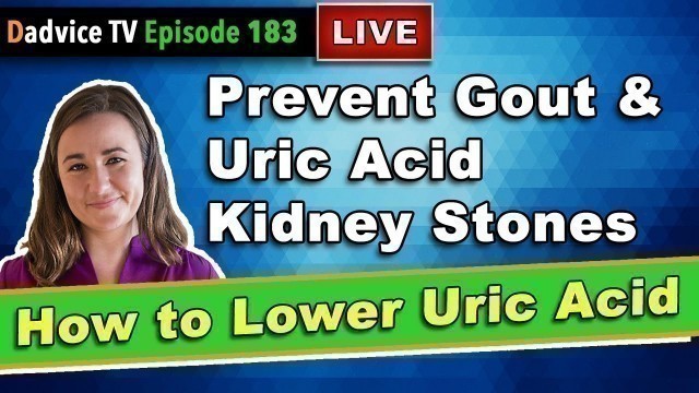 'How To Lower Uric Acid Level: What to eat to avoid Gout and Prevent Uric Acid Kidney Stones'