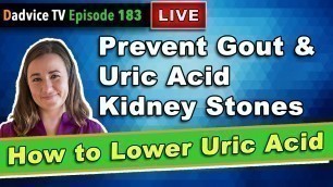 'How To Lower Uric Acid Level: What to eat to avoid Gout and Prevent Uric Acid Kidney Stones'