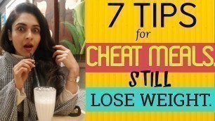 '7 Top Tips To Eat Cheat Meal And Still Lose Weight / How often and How much to eat ?'