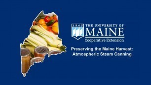 'Preserving the Maine Harvest: Atmospheric Steam Canning'