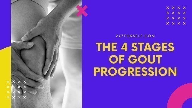 'Gout Diet - The 4 Stages of Gout Progression'