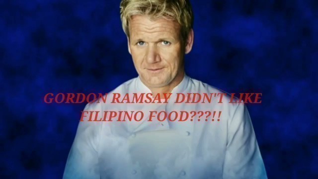 'gordon ramsay hindi nagustuhan ang filipino food???!!!'