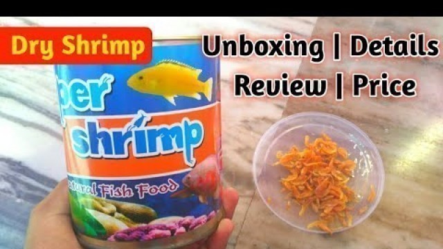 'Unboxing Dry Shrimp | Flowerhorn Arowana | Oscar | Parrot | Chiclid | Fish food | Price | Review'