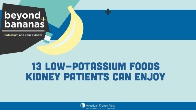 '13 Low-Potassium Foods Kidney Patients Can Enjoy'