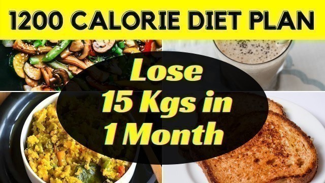 '1200 Calorie Indian Diet Plan to Lose Weight Fast 15 Kgs | Full Day Diet Plan for Weight Loss'