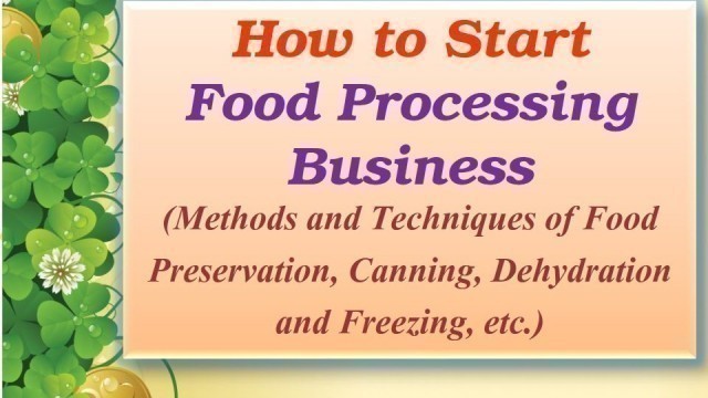 'How to Start Food Processing Business (Food Preservation, Canning, Dehydration and Freezing)'